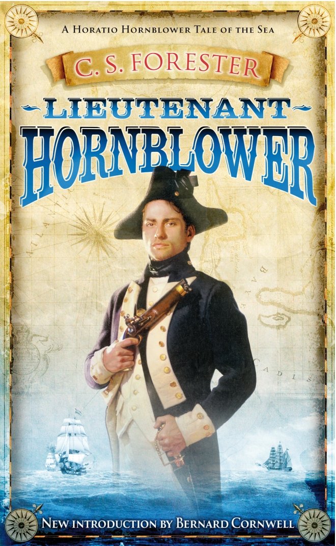 Lieutenant Hornblower: A Horation Hornblower Tale of the Sea. With an introduction. by Bernard Cornwell Historical Fiction