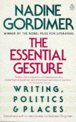 The Essential Gesture: Writing, Politics and Places Essays & Short Stories