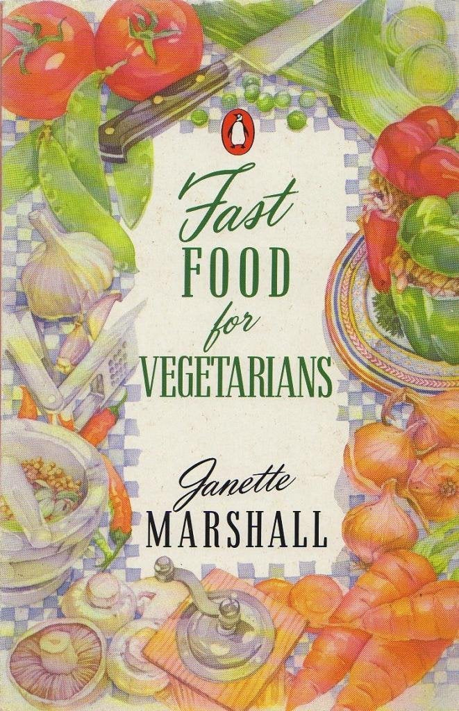 Fast Food For Vegetarians: For Busy, Healthy Eaters Leisure, Home & Garden