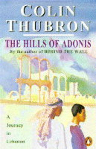 The Hills of Adonis: A Journey in Lebanon Politics & History