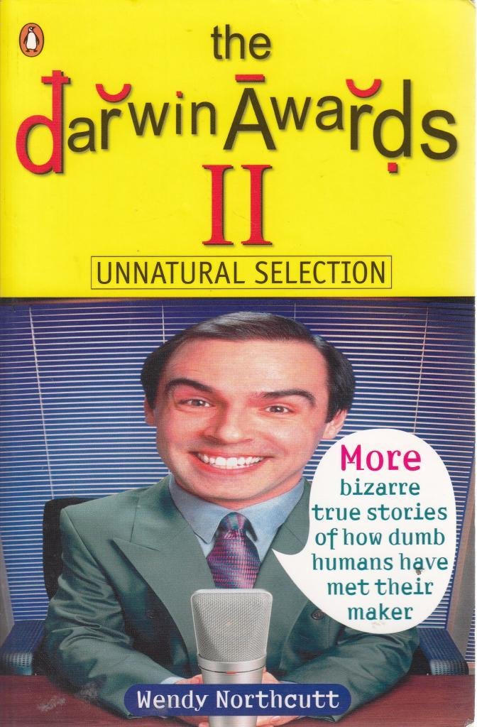 The Darwin Awards II - Unnatural Selection by Northcutt, Wendy book