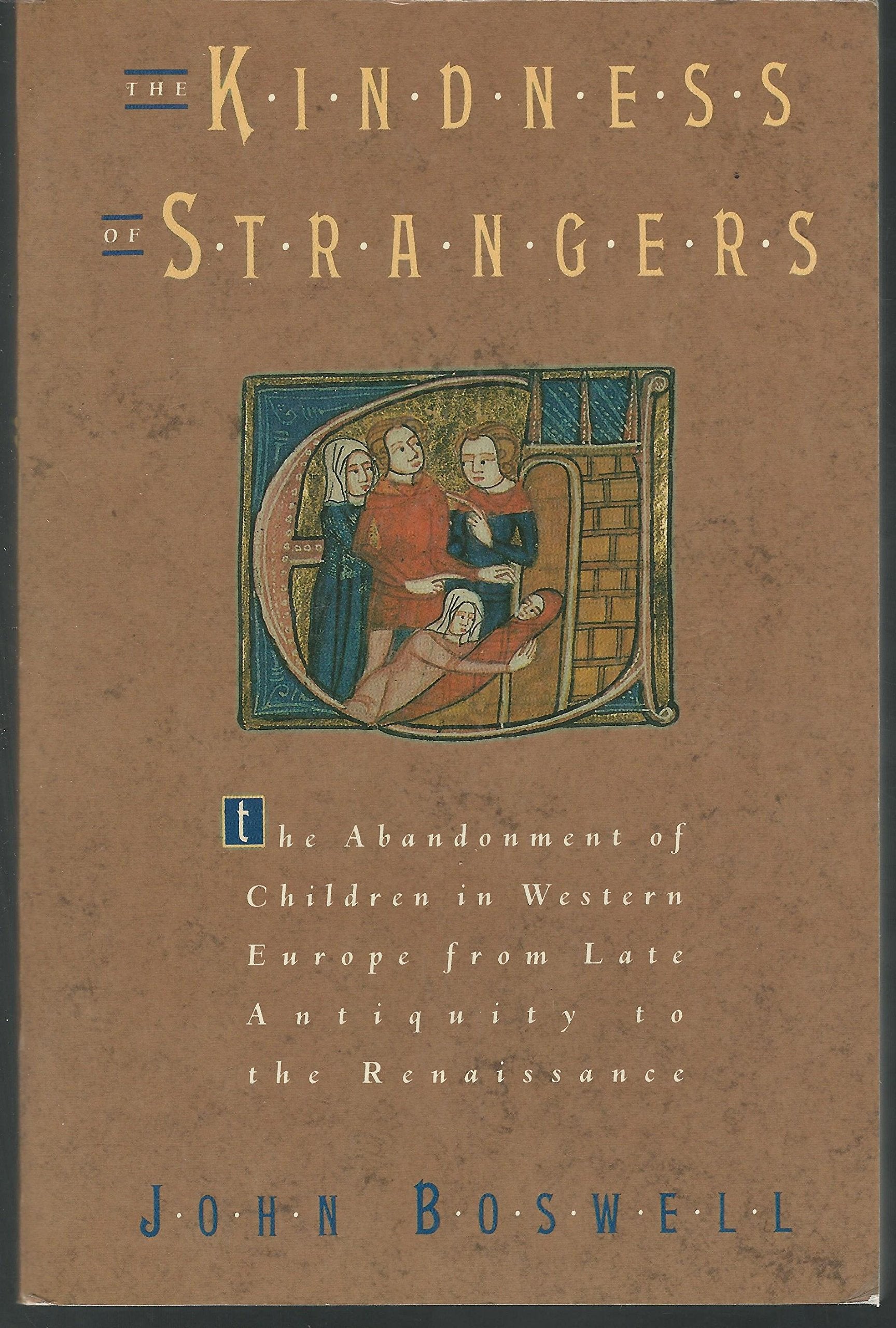 The Kindness of Strangers: The Abandonment of Children in Western Europe from Late Antiquity to the Renaissance Politics & History