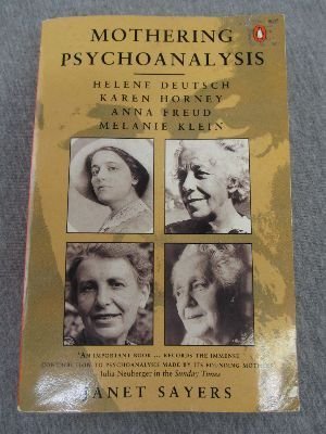 Mothering Psychoanalysis: Helene Deutsch, Karen Horney, Anna Freud And Melanie Klein (Penguin psychology) Social Sciences