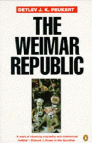 The Weimar Republic: The Crisis of Classical Modernity (Penguin history) Politics & History