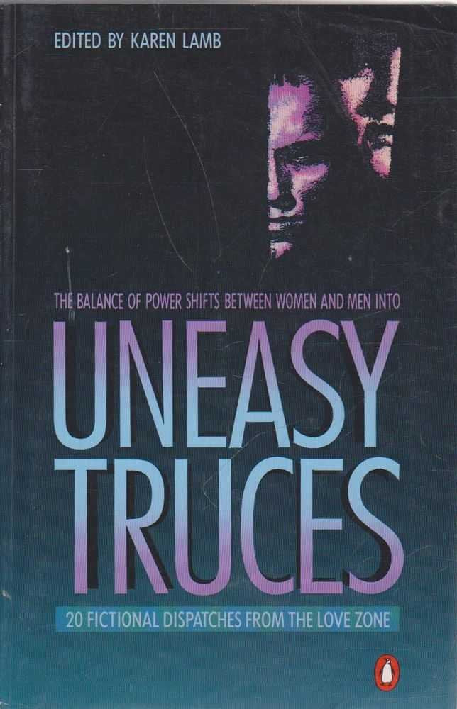 Uneasy Truces: 20 Fictional Dispatches from the Love Zone Books