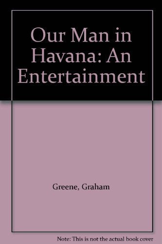 Our Man in Havana: An Entertainment Contemporary literature