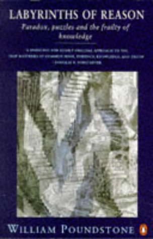 Labyrinths of Reason;Paradox, Puzzles And the Frailty of Knowledge (Penguin science) Philosophy