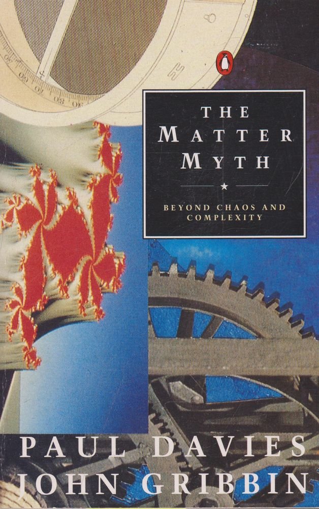 The Matter Myth: Beyond Chaos And Complexity: Towards Twenty First Century Science (Penguin Press Science S.) Business & Technology