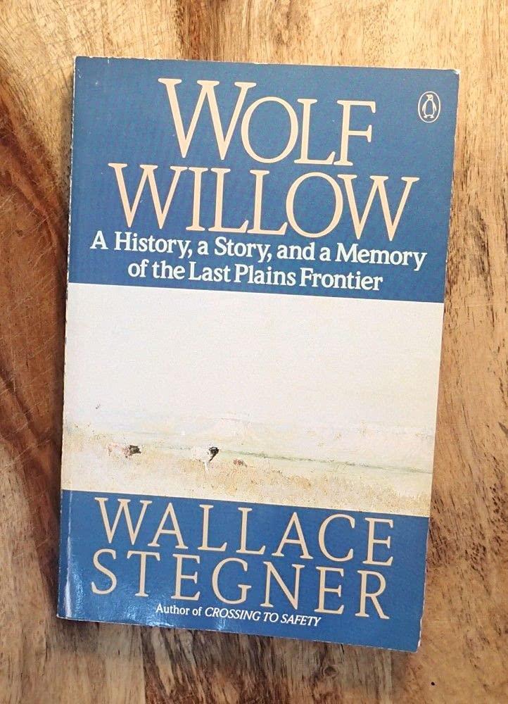 Wolf Willow: A History, a Story, And a Memory of the Last Plains Frontier Books