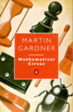 Mathematical Circus: More Games, Puzzles, Paradoxes, And Other Mathematical Entertainments from 'Scientific American' with Thoughts from Readers, ... And Diagrams (Penguin Press Science S.) Leisure & Fun