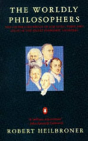 The Worldly Philosophers: The Lives, Times And Ideas of the Great Economic Thinkers Business, Finance & Career