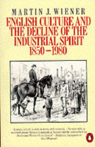 English Culture And the Decline of the Industrial Spirit 1850-1980 General education
