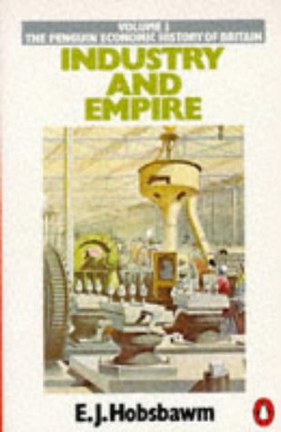 The Penguin Economic History of Britain Vol.3: From 1750 to the Present Day: Industry And Empire Business, Finance & Career