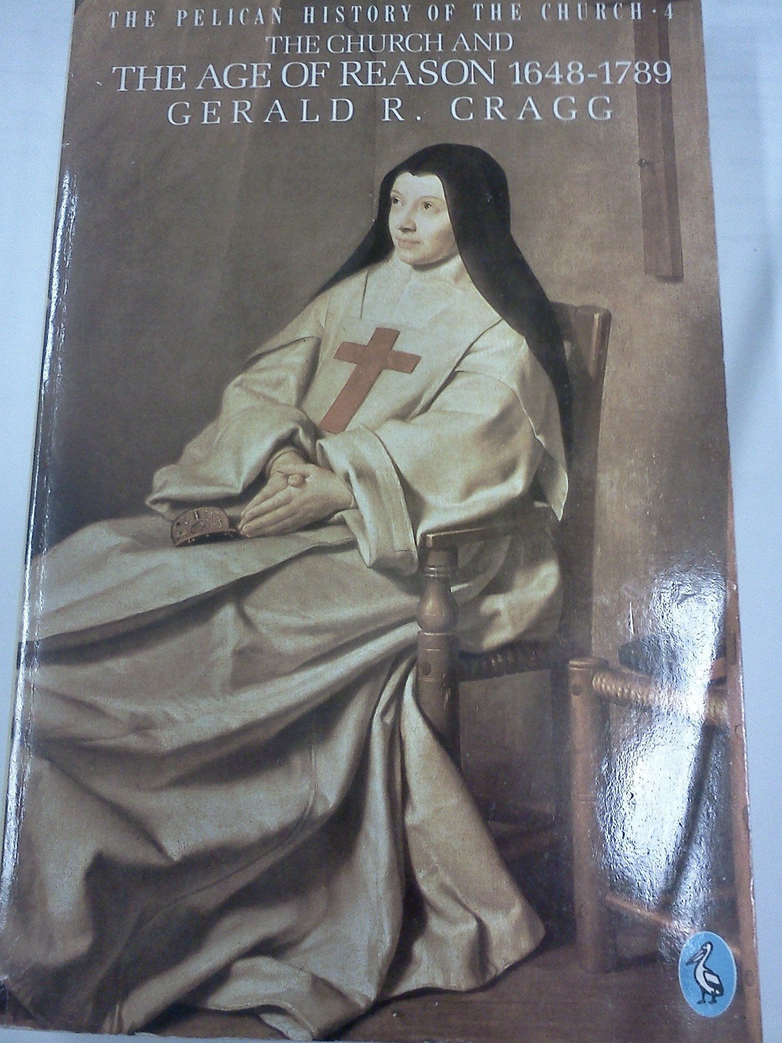 The Penguin History of the Church, Vol.4: The Church And the Age of Reason, 1648-1789 (Penguin History of the Church, 4) Politics & History