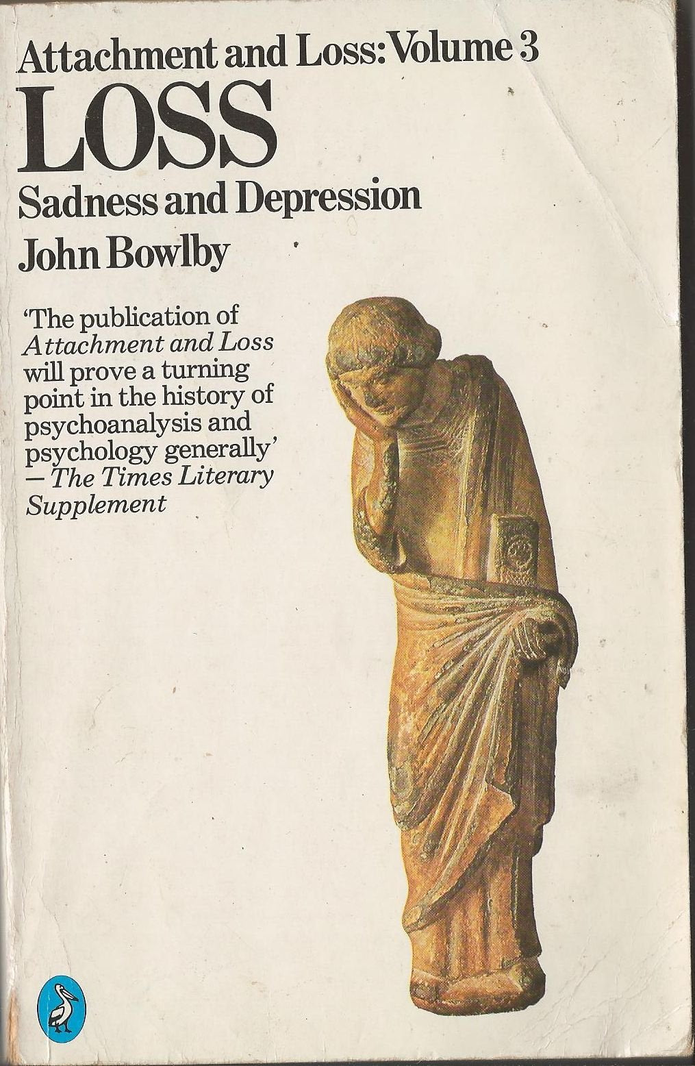 Attachment And Loss, Vol 3: Loss: Sadness And Depression (Penguin psychology) Psychology