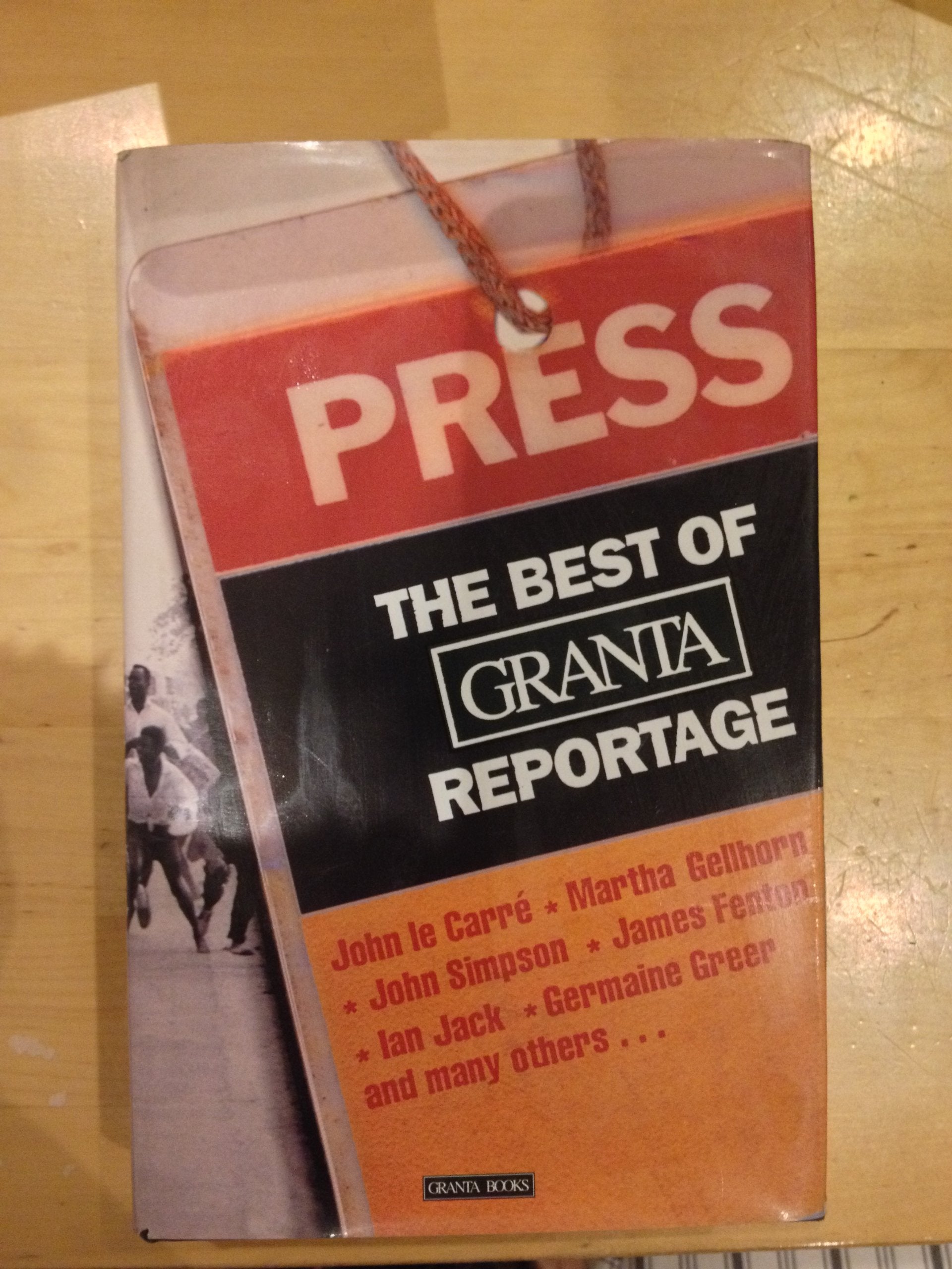 The Best of "Granta" Reportage Essays & Short Stories