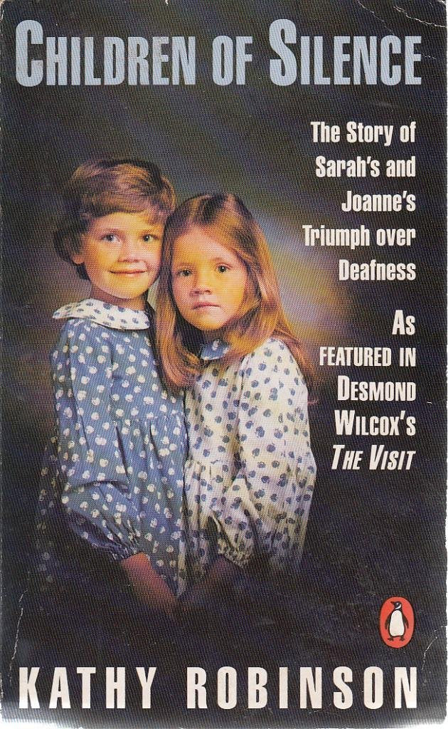 Children of Silence: The Story of Sarah And Joanne's Triumph Over Deafness Medicine