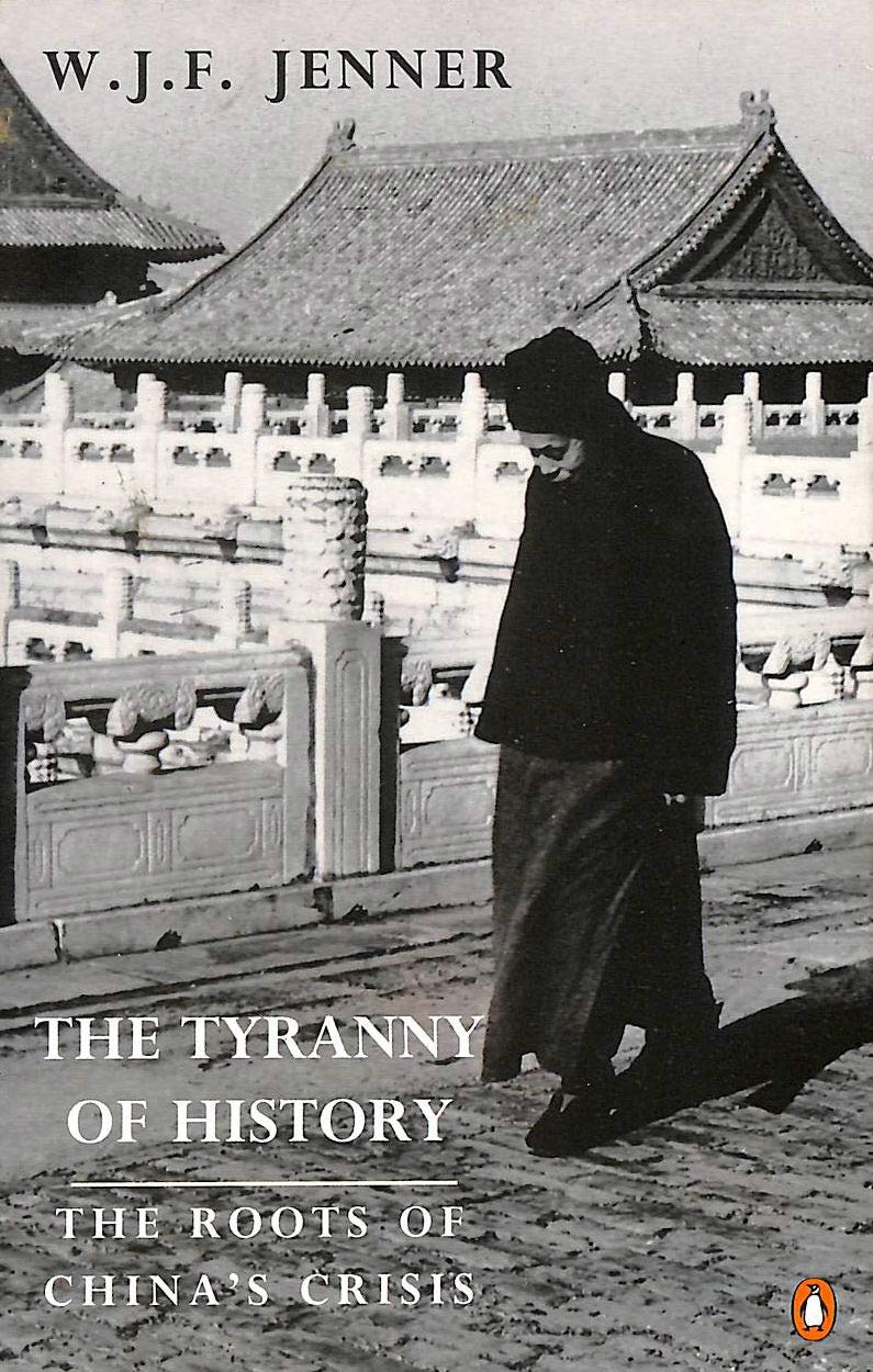 The Tyranny of History: The Roots of China's Crisis (Penguin History) Politics & History