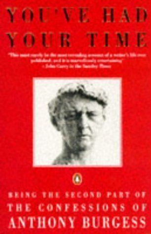 You've Had Your Time: Being the Second Part of the Confessions of Anthony Burgess Contemporary literature