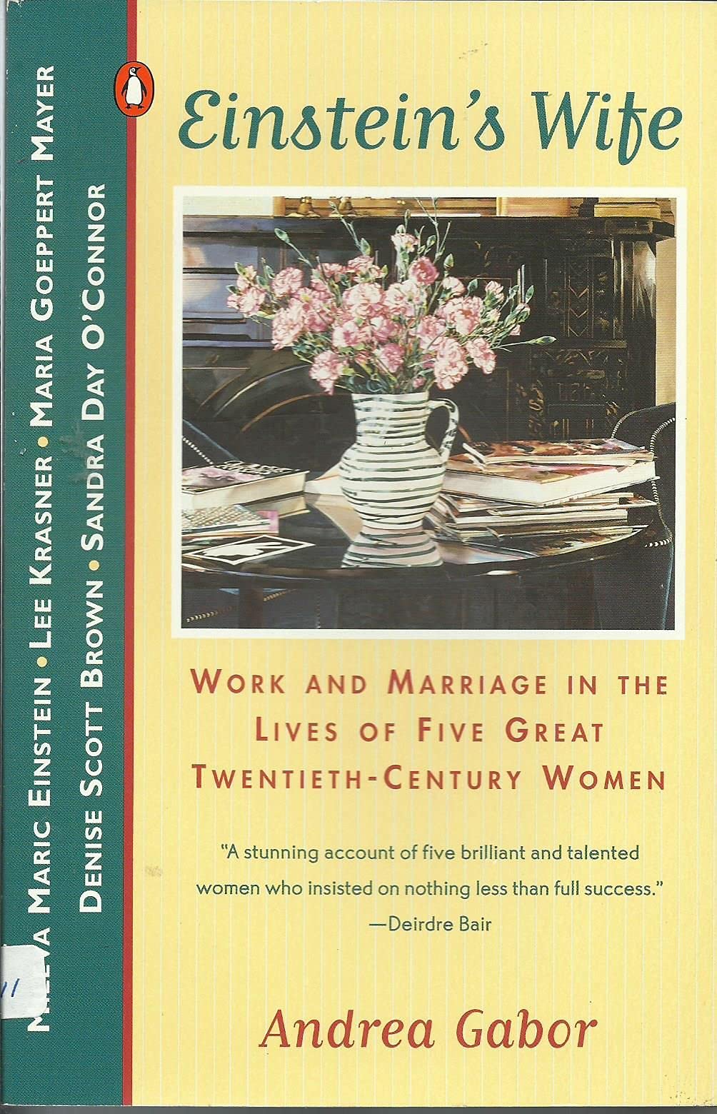 Einstein's Wife: Work And Marriage in the Lives of Five Great Twentieth- Century Women Social Sciences