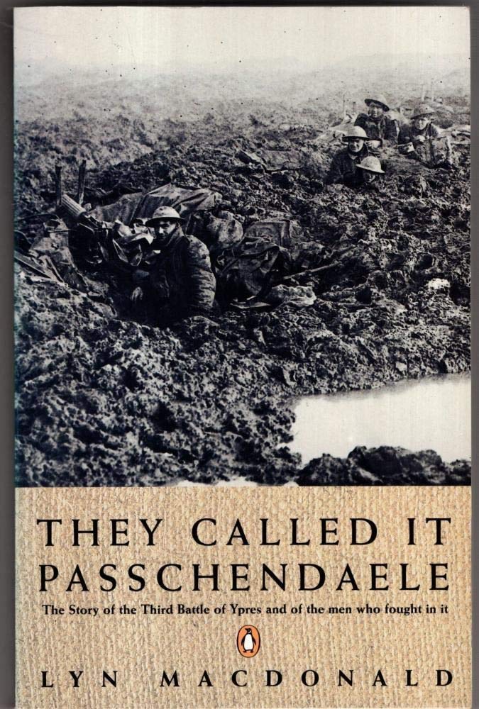 They Called it Passchendaele: The Story of the Battle of Ypres and of the Men Who Fought in it Social Sciences