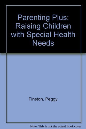 Parenting Plus: Raising Children with Special Health Needs Parents & Children