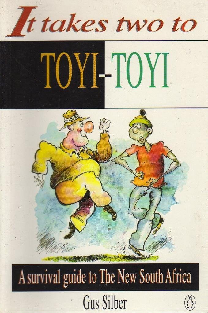 IT Takes Two to Toyi-Toyi: A Survival Guide to the New South Africa Books