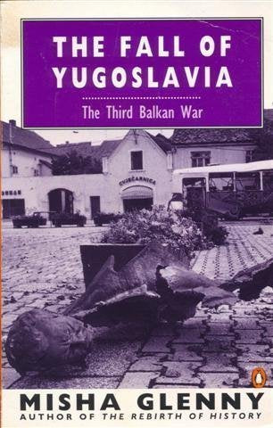 The Fall of Yugoslavia: The Third Balkan War Politics & History