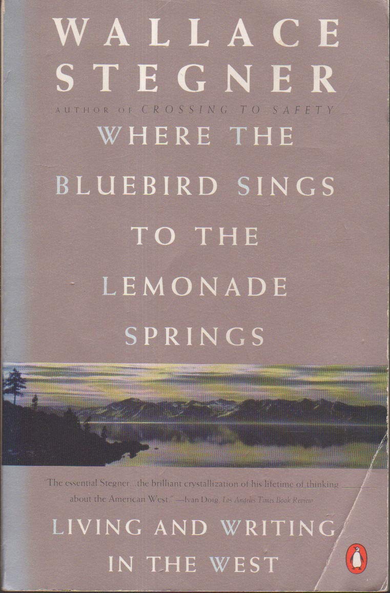 Where the Bluebird Sings to the Lemonade Springs: Living And Writing Inthe West Memories