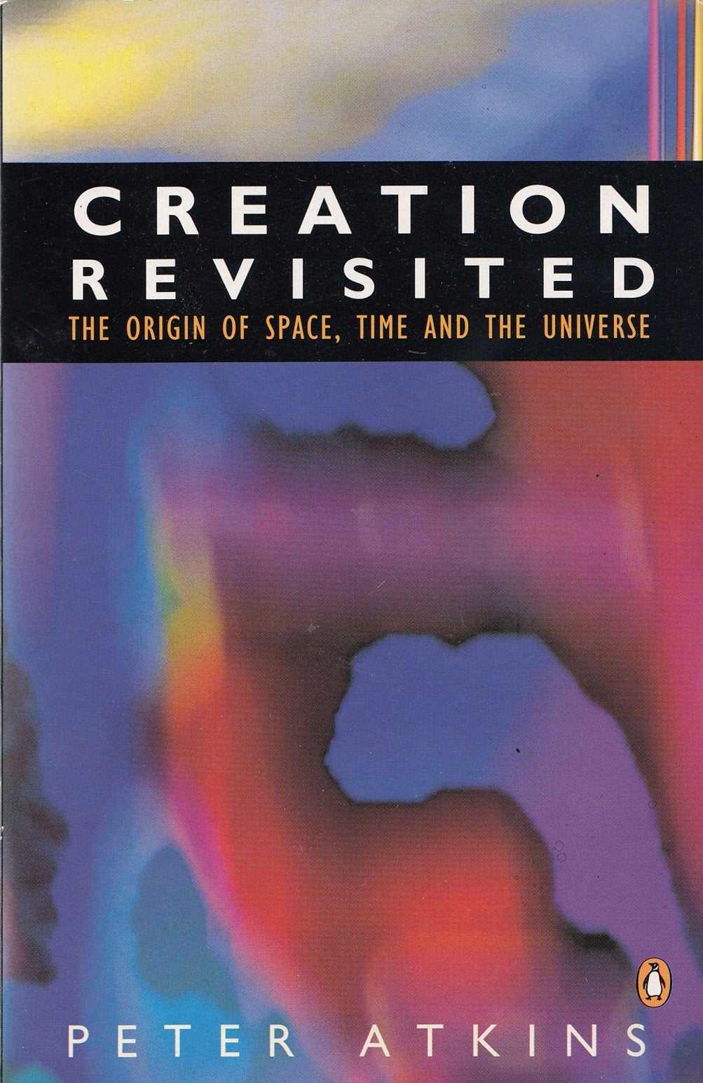 Creation Revisited: The Origin of Space,Time And the Universe (Penguin Science S.) Natural Sciences