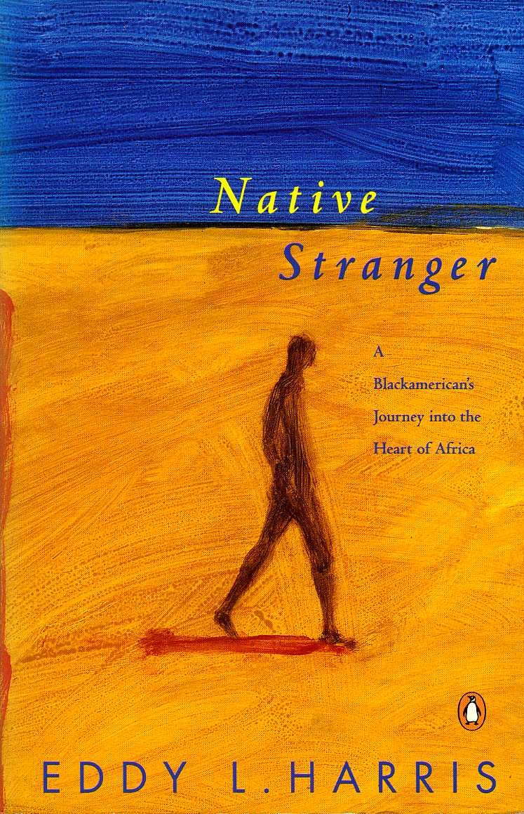 Native Stranger: A Blackamerican's Journey Into the Heart of Africa Books