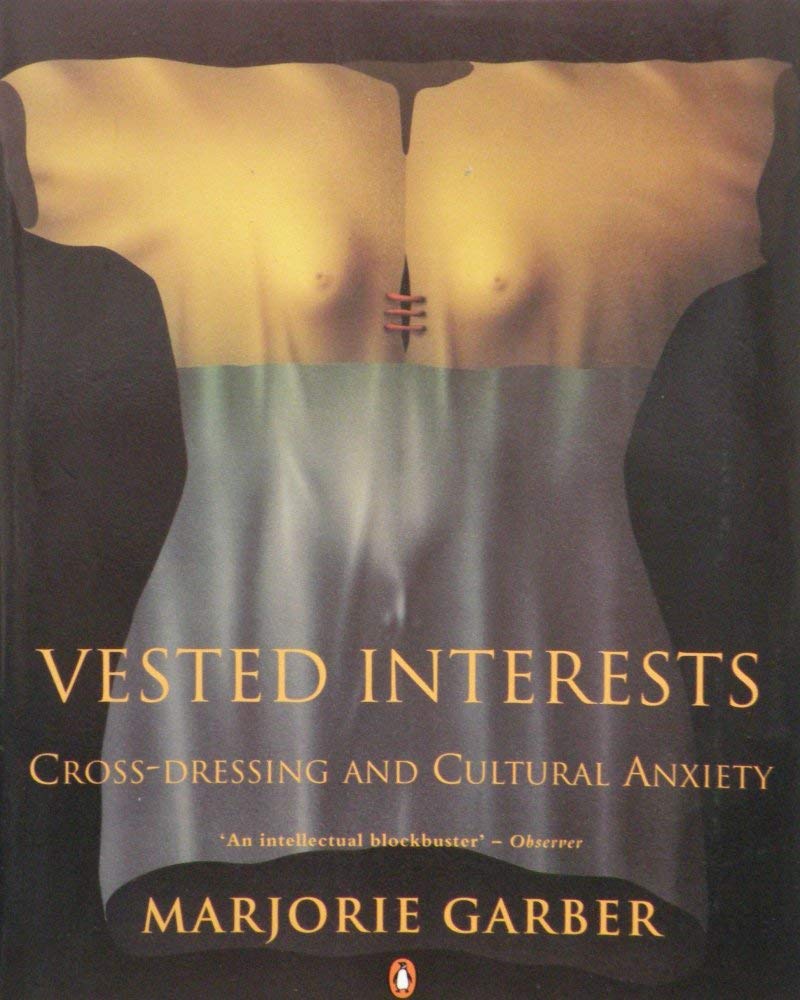 Vested Interests: Cross-Dressing And Cultural Anxiety (Penguin social sciences) General education