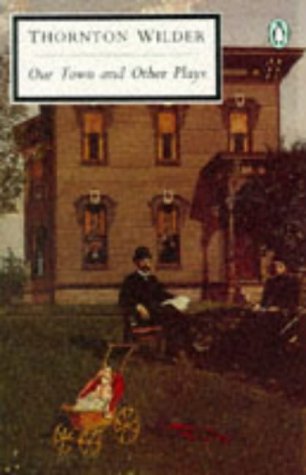 Our Town; the Skin of Our Teeth; the Matchmaker (Twentieth Century Classics S.) Drama