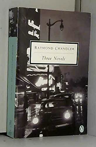 Three Novels: The Big Sleep; Farewell, my Lovely; the Long Good-Bye Classics