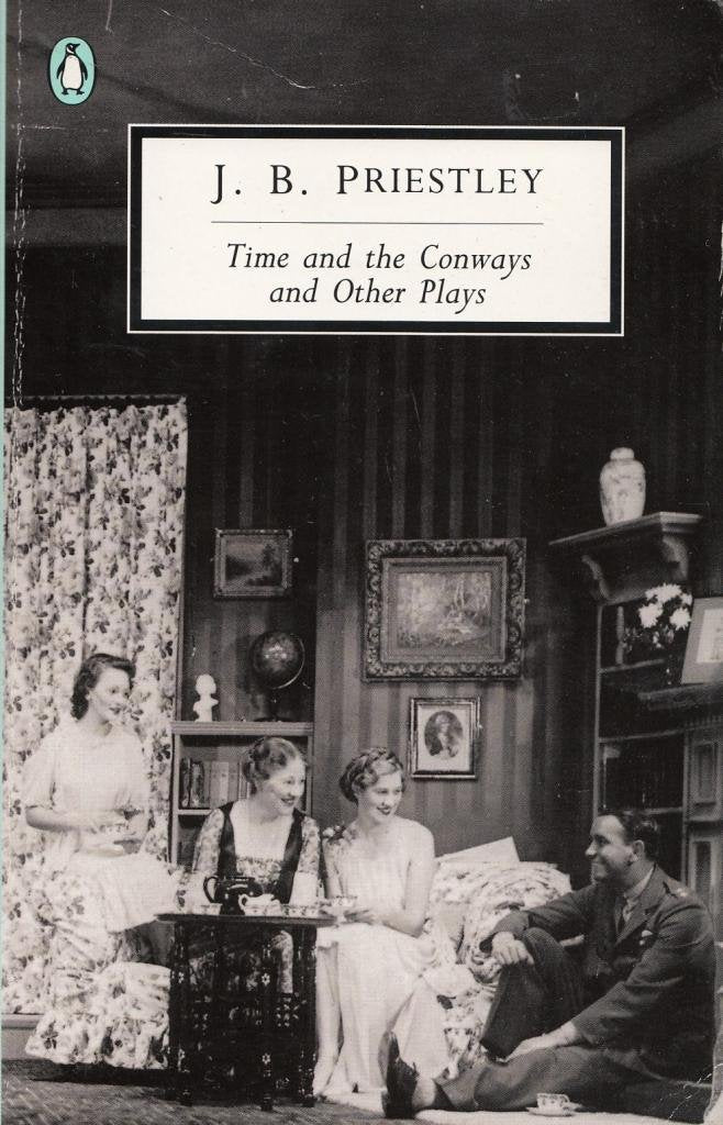 Time And the Conways And Other Plays: Time And the Conways; I have Been Here Before; an Inspector Calls; the Linden Tree (Penguin Twentieth Century Classics S.) Drama