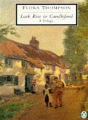 Lark Rise to Candleford: A Trilogy - Lark Rise; Over to Candleford; Candleford Green (Penguin Twentieth-Century Classics) Contemporary literature