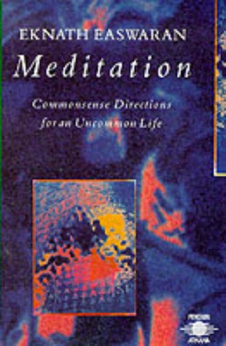 Meditation: Commonsense Directions For an Uncommon Life (Arkana S.) Religion & Esotericism