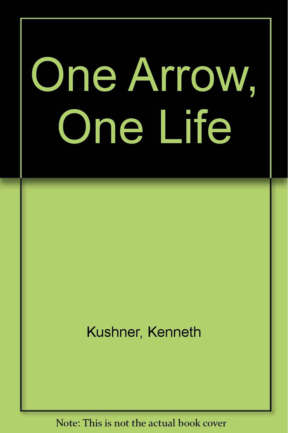 One Arrow, One Life: Zen,Archery,And Daily Life Philosophy