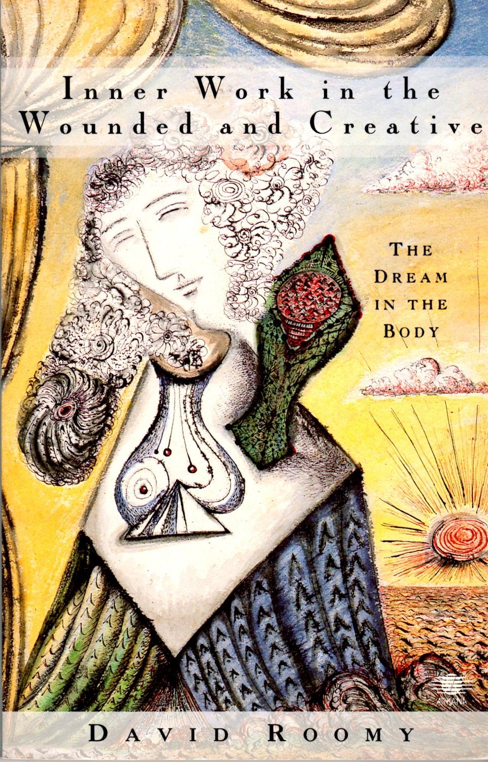Inner Work in the Wounded And Creative: The Dream in the Body book