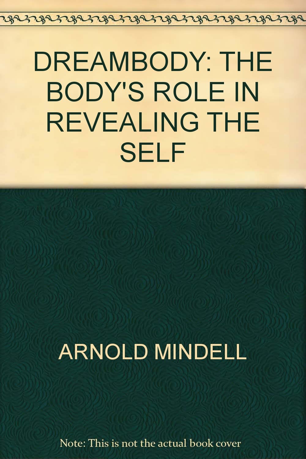 Dreambody: The Body's Role in Revealing the Self book