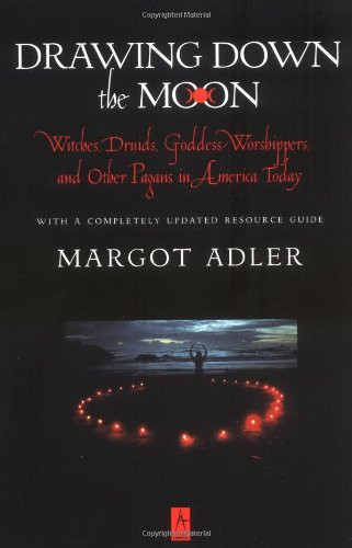 Drawing Down the Moon: Witches, Druids, Goddess-Worshippers,And Other Pagans in America Today Religion & Esotericism