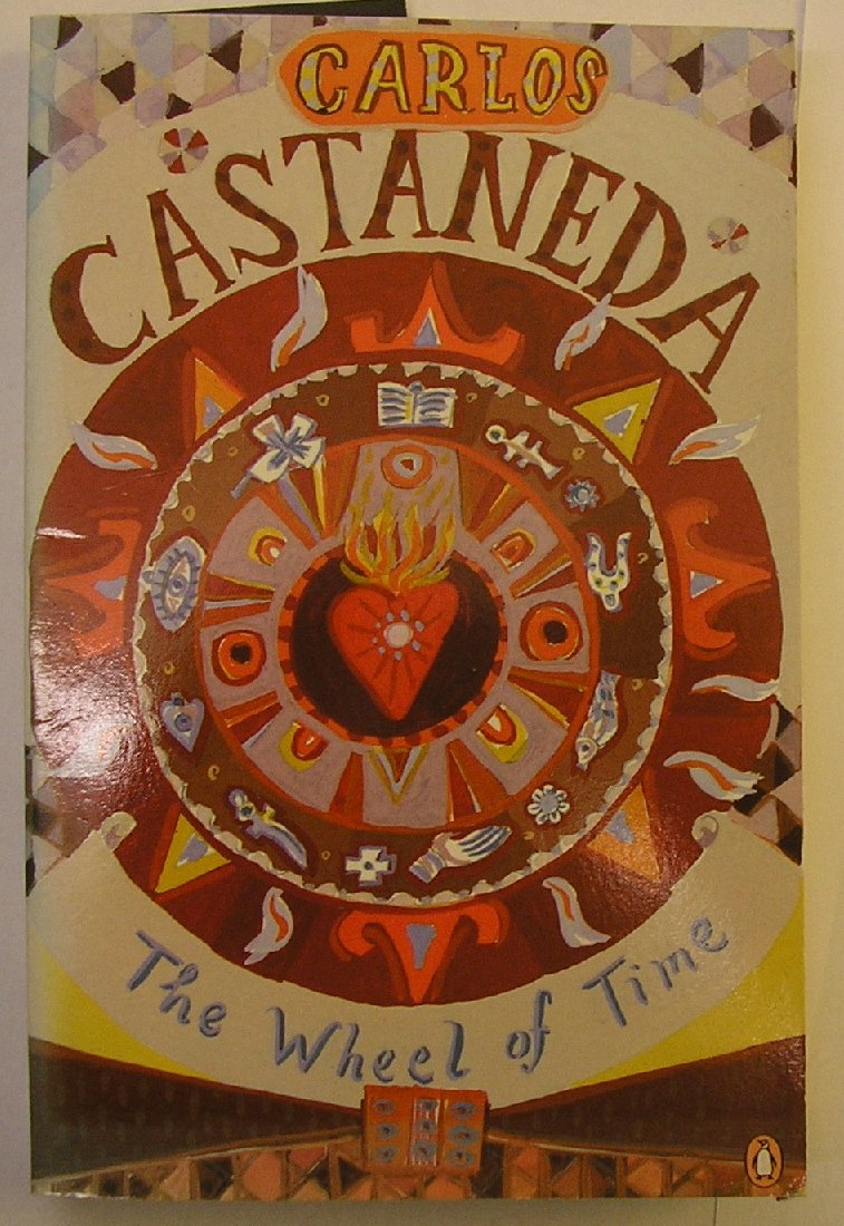 The Wheel of Time: The Shamans of Ancient Mexico, Their Thoughts about Life, Death and the Universe Essays & Short Stories