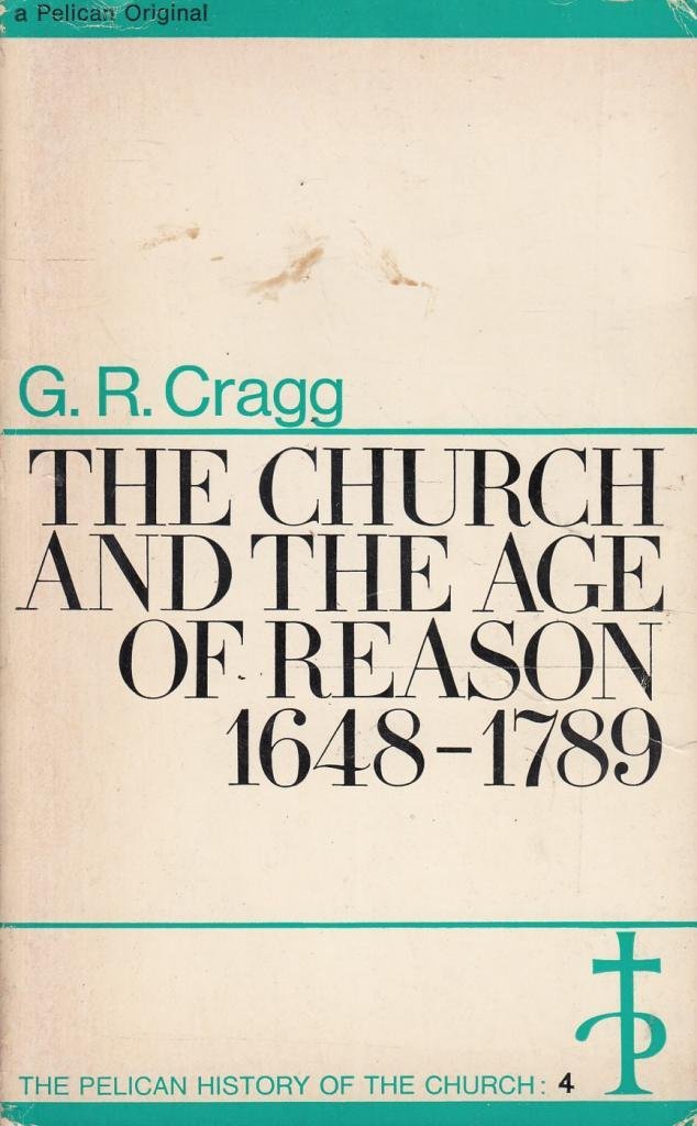 The Pelican History of the Church, Vol.4: The Church And the Age of Reason, 1648-1789 Religion & Esotericism
