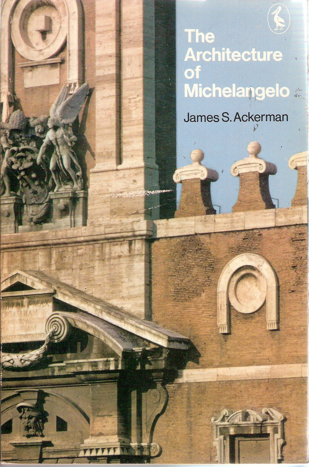 The Architecture of Michelangelo: With a Catalogue of Michelangelo's Works book