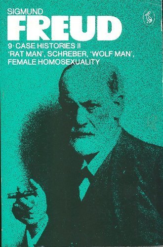 The Pelican Freud Library, Vol.9: Case Histories 2: The 'Rat Man', Schreber, the 'Wolf Man', a Case of Female Homosexuality Lifestyle