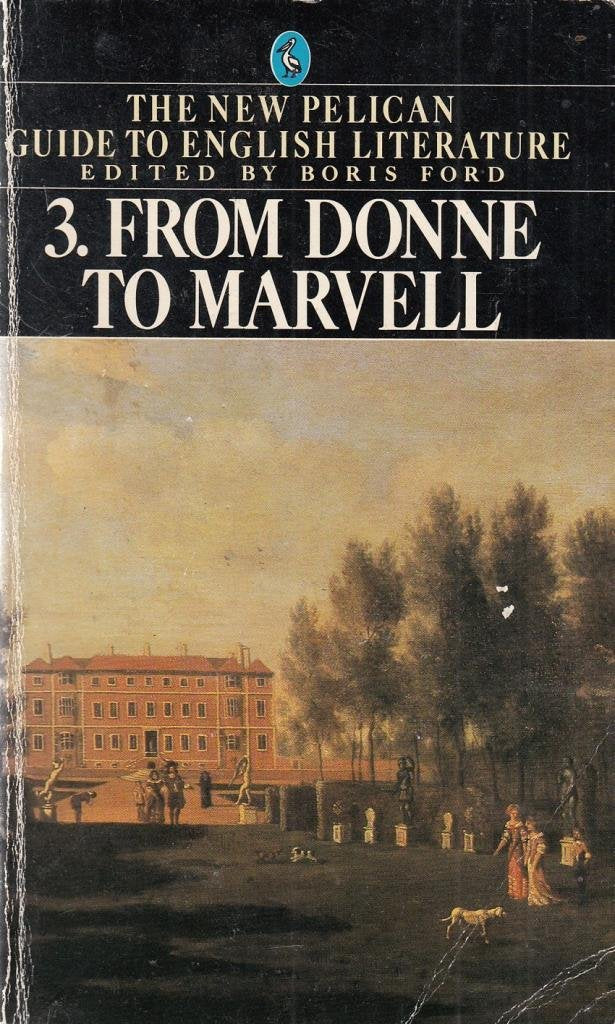 The New Pelican Guide to English Literature 3: From Donne to Marvell Essays & Short Stories