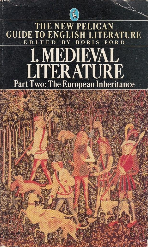 The New Pelican Guide to English Literature 1, Part Two: Medieval Literature,the European Inheritance Essays & Short Stories