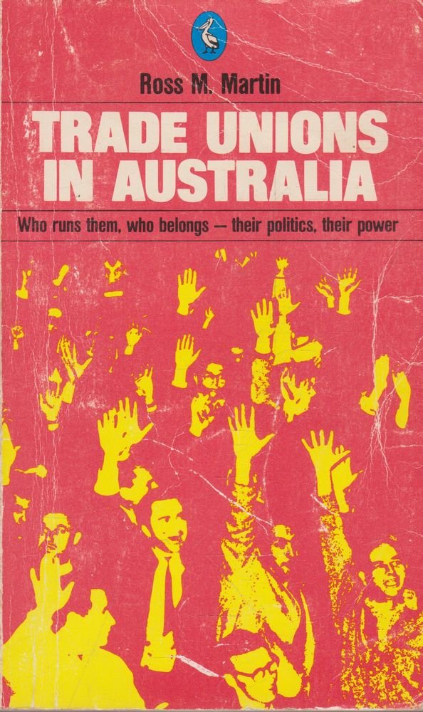 Trade Unions in Australia (Revised Edition) (Pelican S.) Politics & History