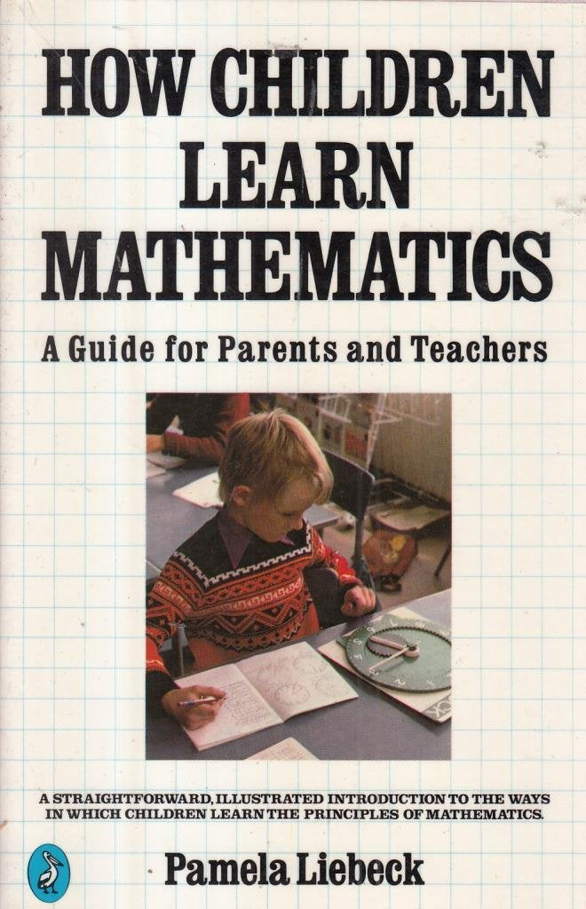 How Children Learn Mathematics: A Guide For Parents And Teachers (Pelican S.) Books