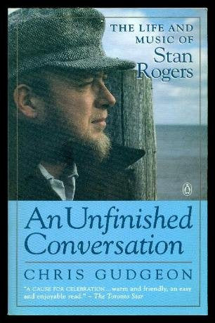 Unfinished Conversation: The Life And Music of Stan Rogers Books